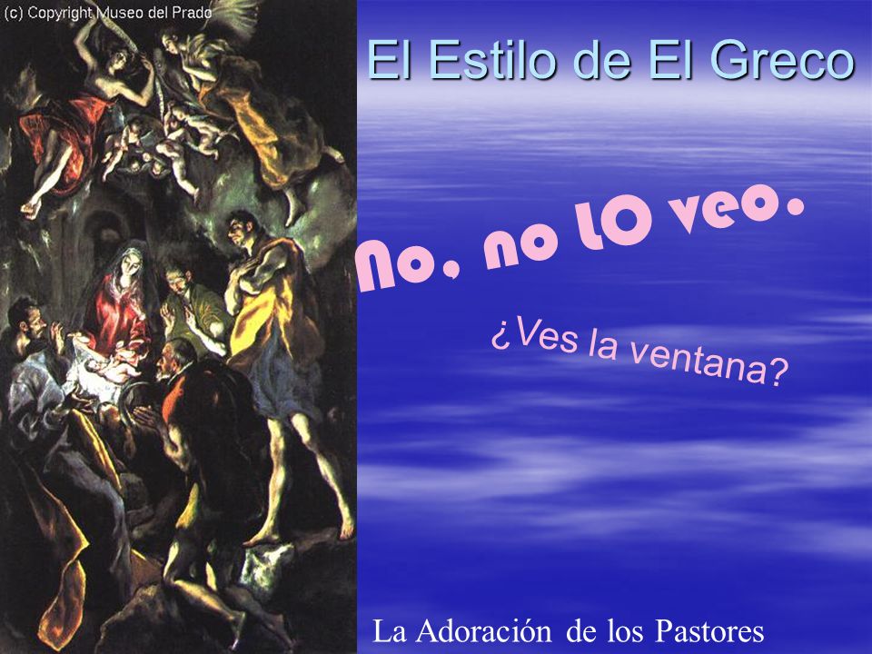 No, no LO veo. El Estilo de El Greco ¿Ves la ventana