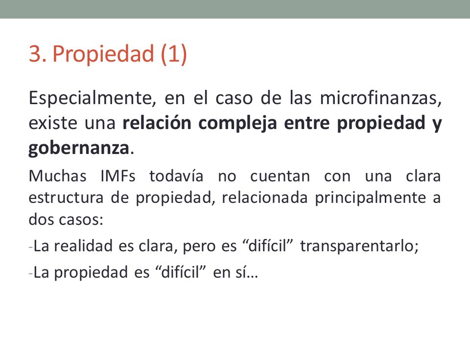 3. Propiedad (1) Especialmente, en el caso de las microfinanzas, existe una relación compleja entre propiedad y gobernanza.