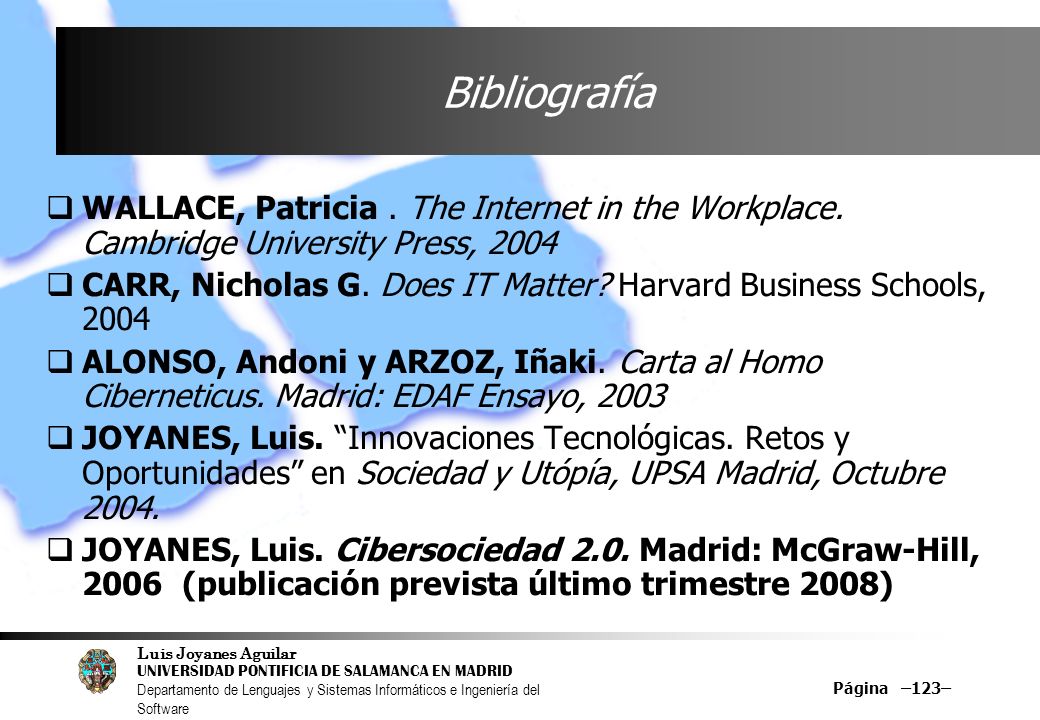 Bibliografía WALLACE, Patricia . The Internet in the Workplace. Cambridge University Press,