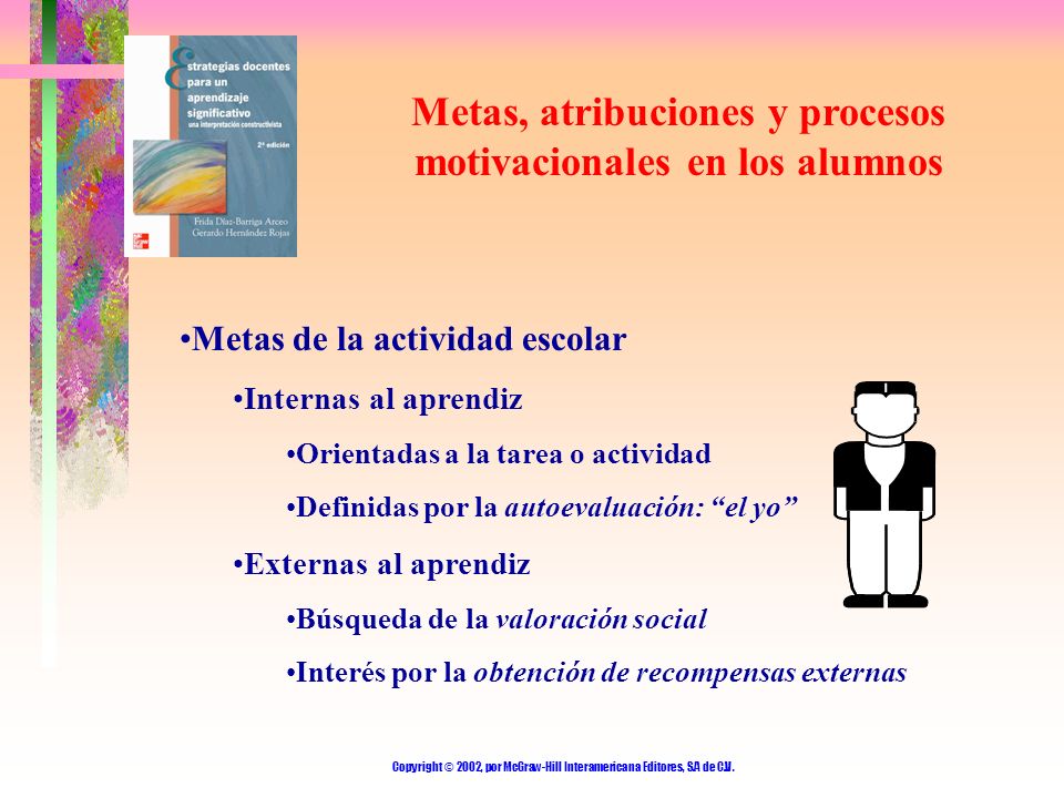 Metas, atribuciones y procesos motivacionales en los alumnos