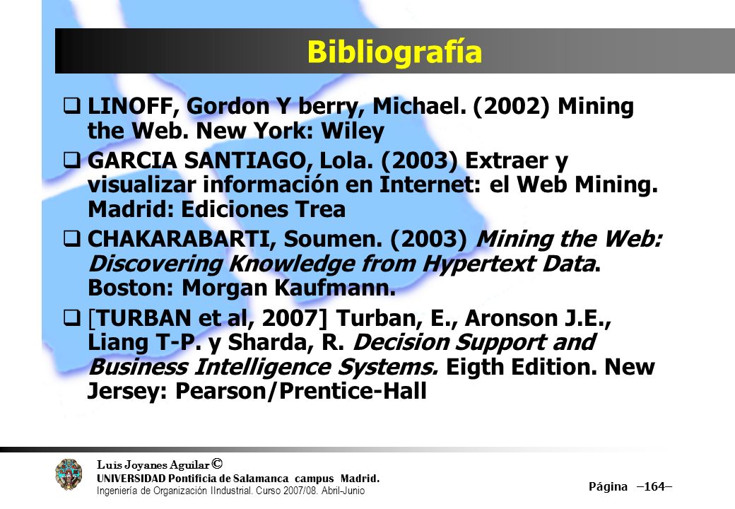 Bibliografía LINOFF, Gordon Y berry, Michael. (2002) Mining the Web. New York: Wiley.