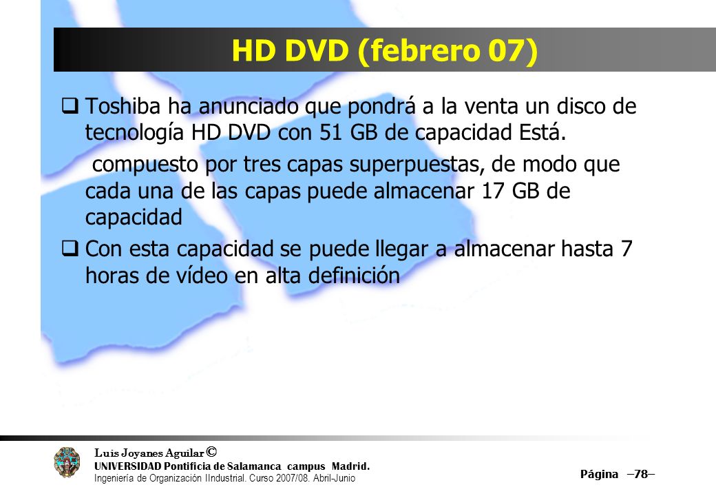 HD DVD (febrero 07) Toshiba ha anunciado que pondrá a la venta un disco de tecnología HD DVD con 51 GB de capacidad Está.