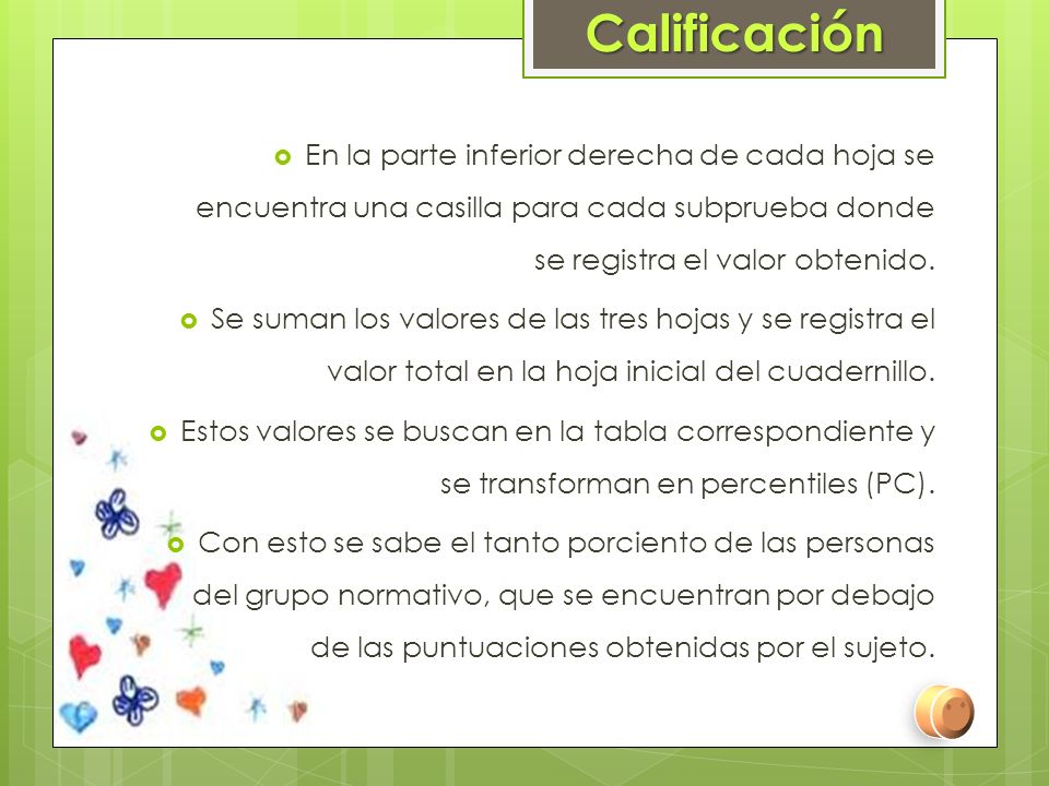 Calificación En la parte inferior derecha de cada hoja se encuentra una casilla para cada subprueba donde se registra el valor obtenido.