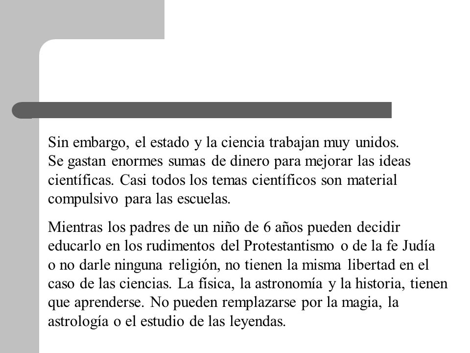 Sin embargo, el estado y la ciencia trabajan muy unidos