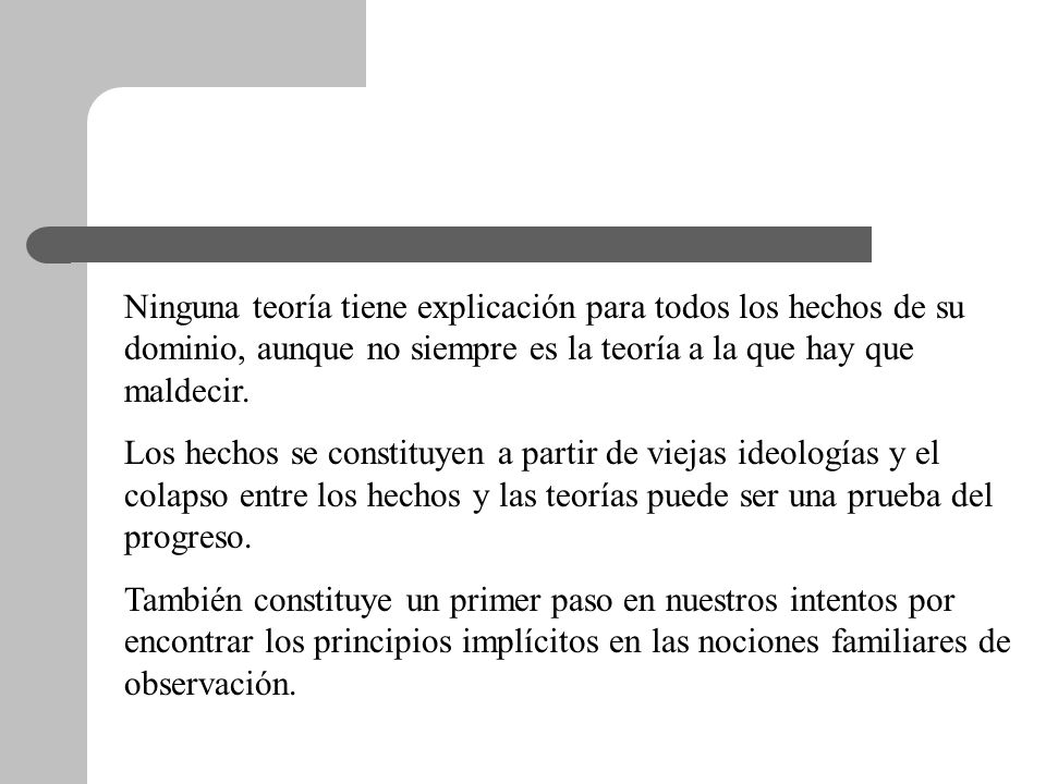 Ninguna teoría tiene explicación para todos los hechos de su dominio, aunque no siempre es la teoría a la que hay que maldecir.