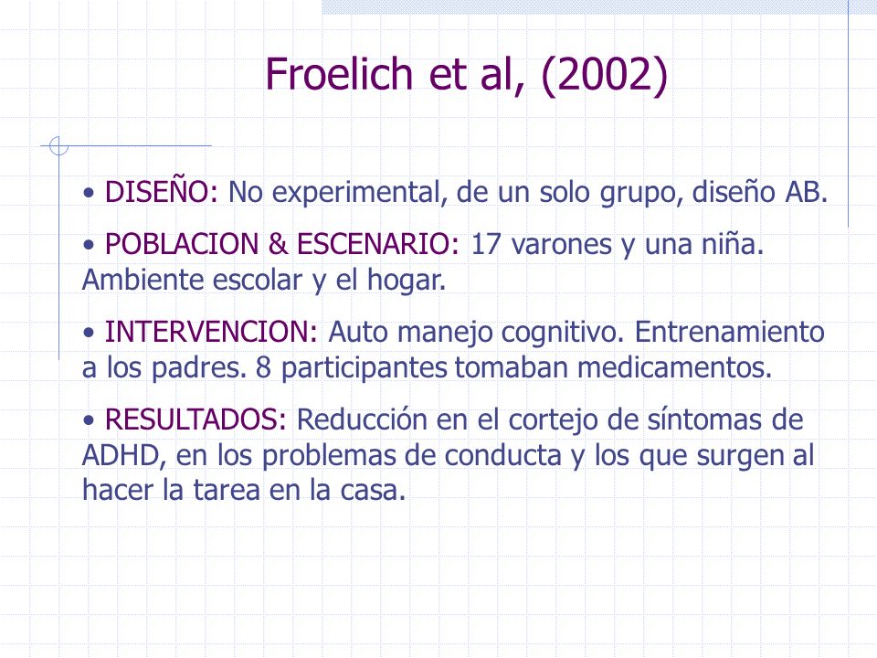 Froelich et al, (2002) DISEÑO: No experimental, de un solo grupo, diseño AB.