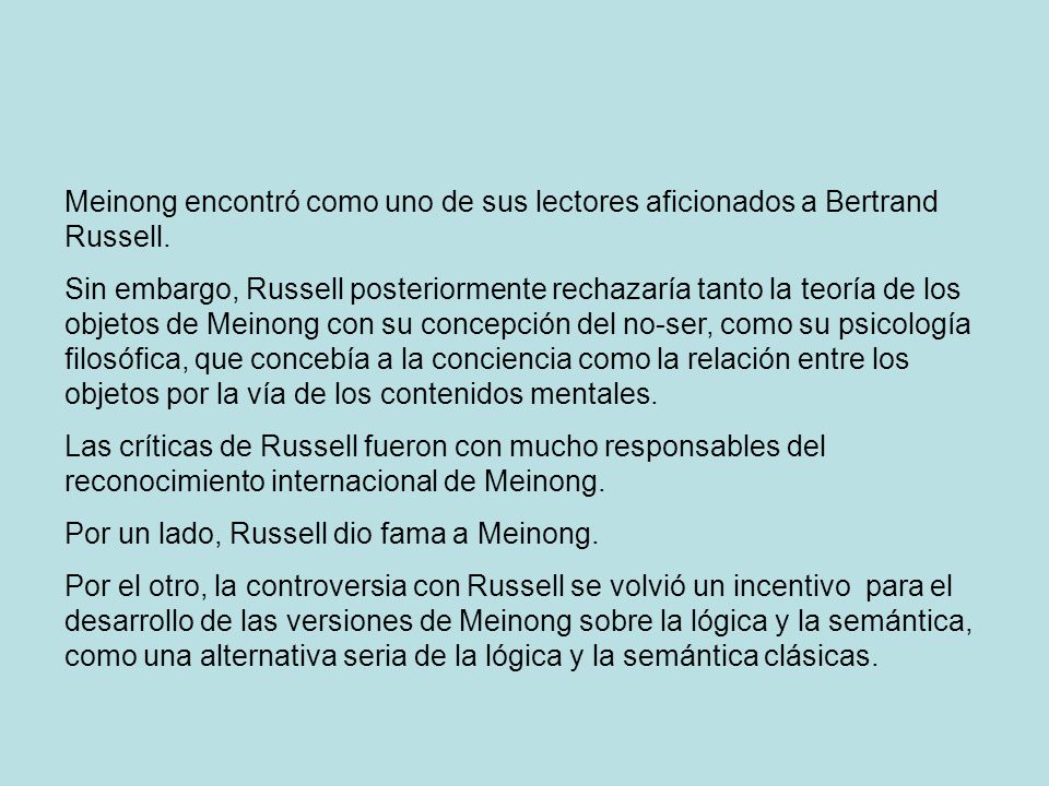 Meinong encontró como uno de sus lectores aficionados a Bertrand Russell.