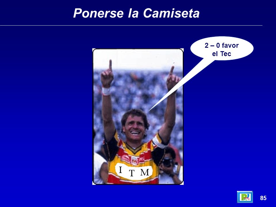 Ponerse la Camiseta 2 – 0 favor el Tec 85