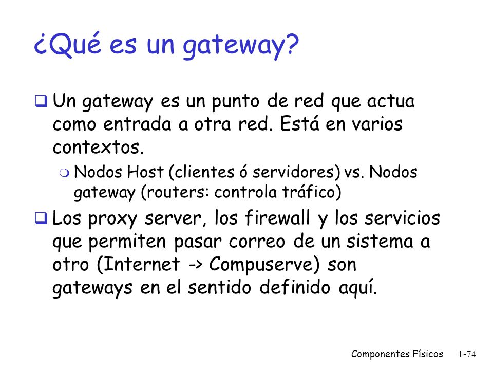 ¿Qué es un gateway Un gateway es un punto de red que actua como entrada a otra red. Está en varios contextos.