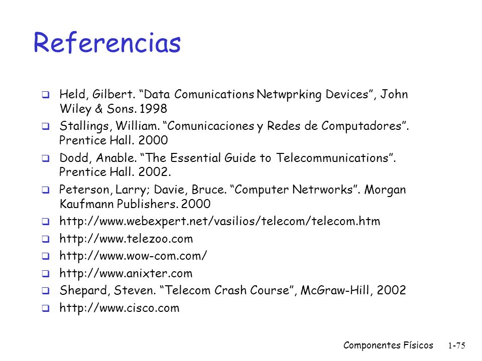 Referencias Held, Gilbert. Data Comunications Netwprking Devices , John Wiley & Sons