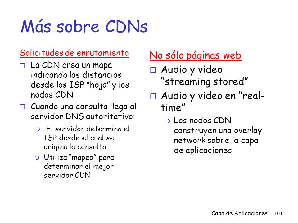 Más sobre CDNs No sólo páginas web Audio y video streaming stored