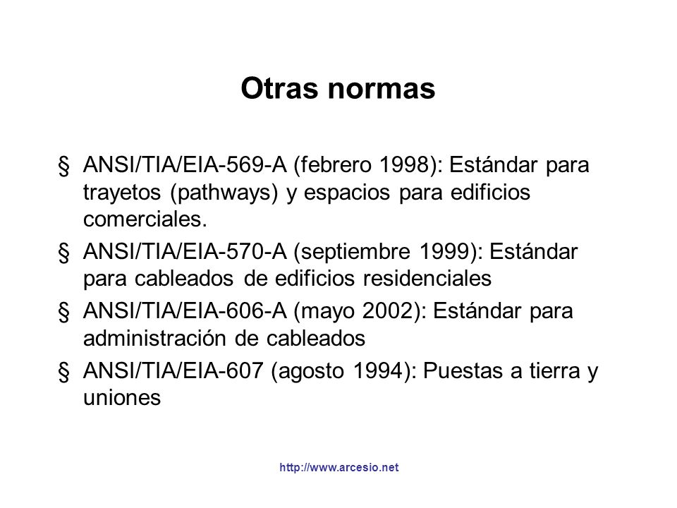 Otras normas ANSI/TIA/EIA-569-A (febrero 1998): Estándar para trayetos (pathways) y espacios para edificios comerciales.