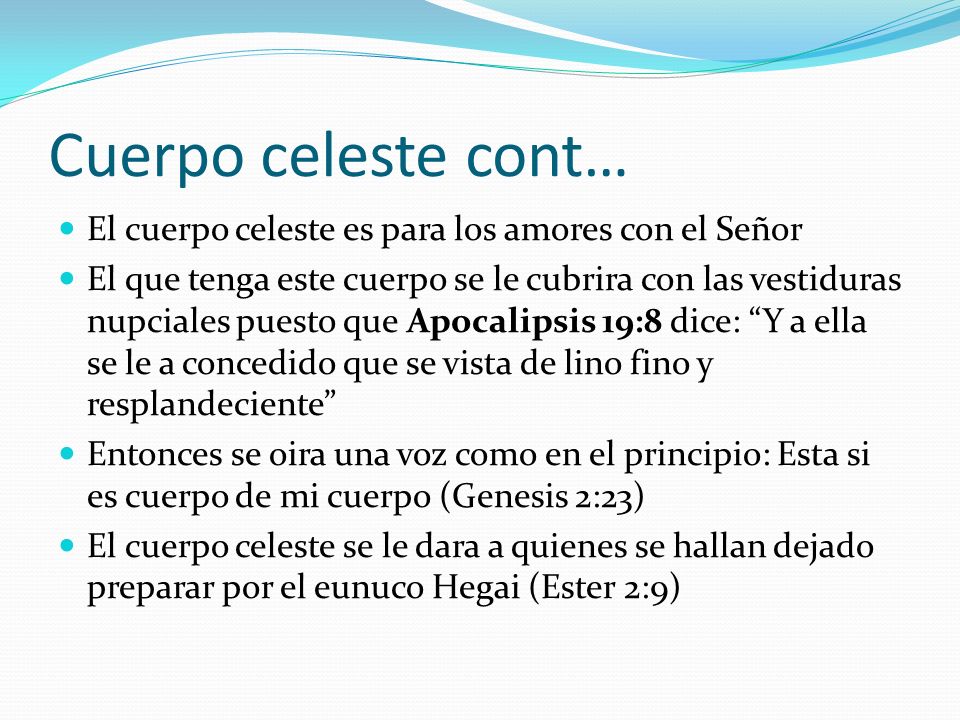 Cuerpo celeste cont… El cuerpo celeste es para los amores con el Señor