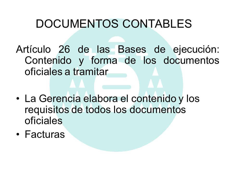 DOCUMENTOS CONTABLES Artículo 26 de las Bases de ejecución: Contenido y forma de los documentos oficiales a tramitar.