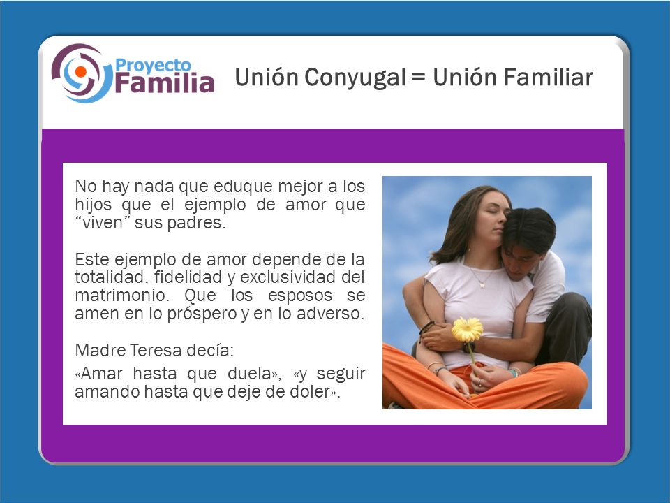 Unión Conyugal = Unión Familiar