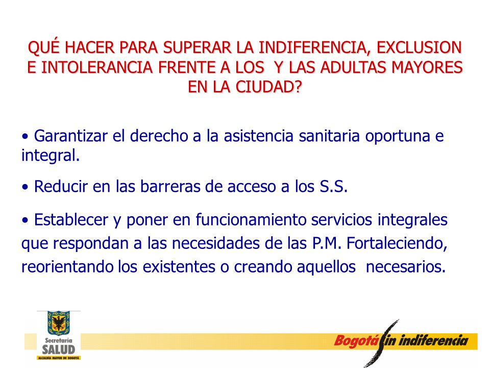 QUÉ HACER PARA SUPERAR LA INDIFERENCIA, EXCLUSION E INTOLERANCIA FRENTE A LOS Y LAS ADULTAS MAYORES EN LA CIUDAD