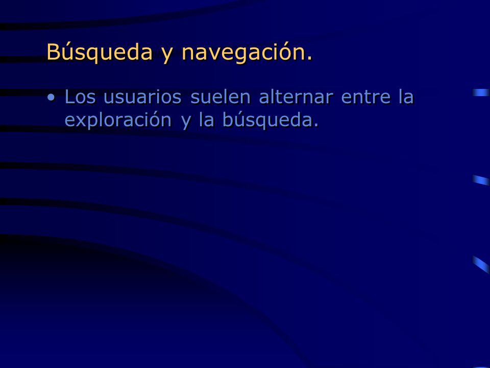 Búsqueda y navegación. Los usuarios suelen alternar entre la exploración y la búsqueda.