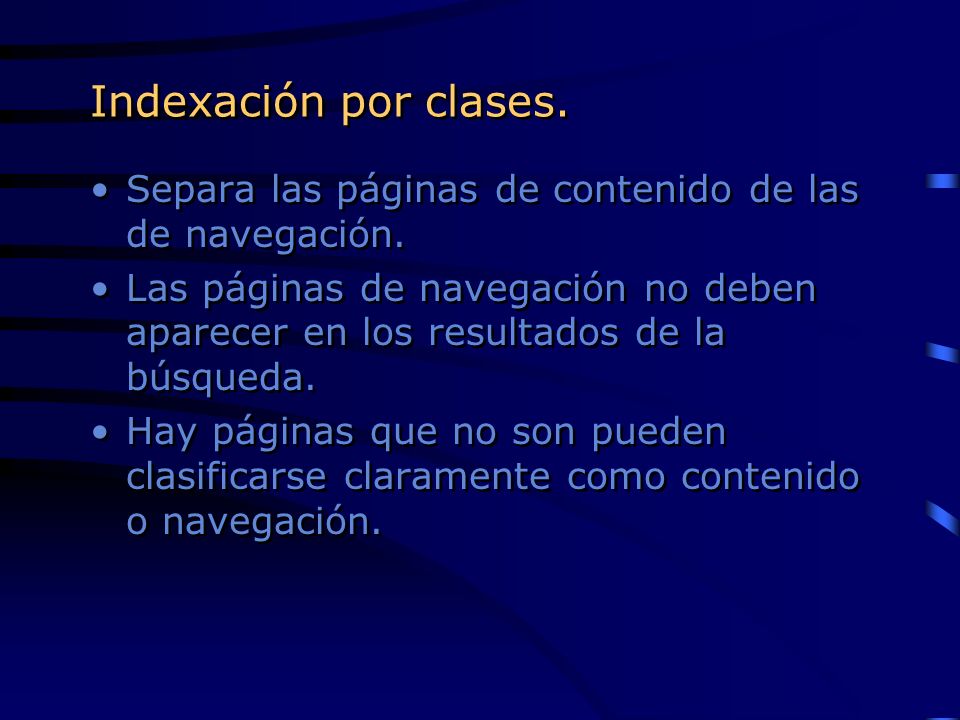 Indexación por clases. Separa las páginas de contenido de las de navegación.