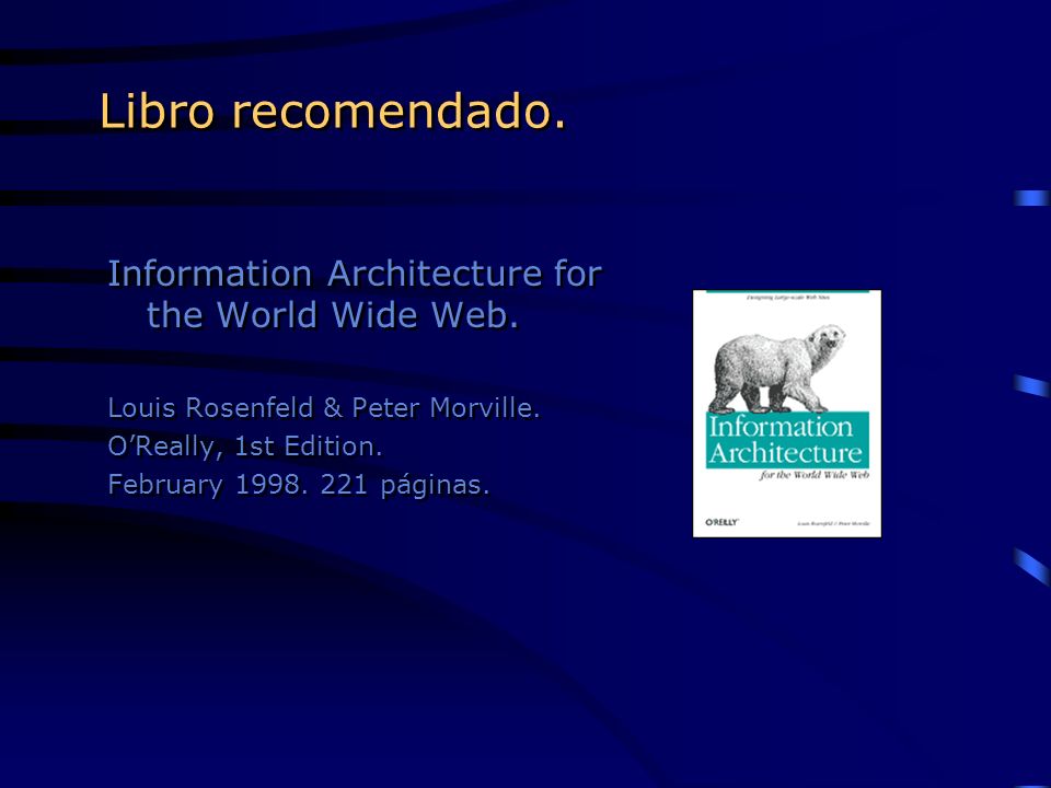 Libro recomendado. Information Architecture for the World Wide Web.