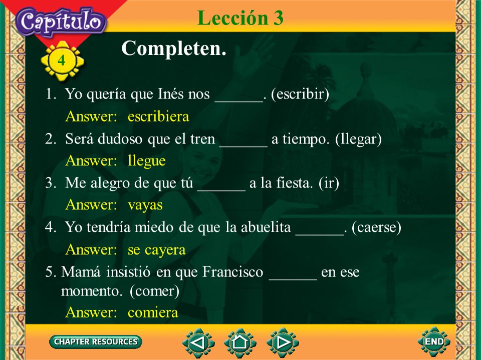 Lección 3 Completen. 1. Yo quería que Inés nos ______. (escribir)
