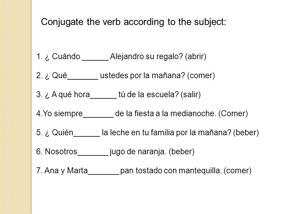 Conjugate the verb according to the subject: