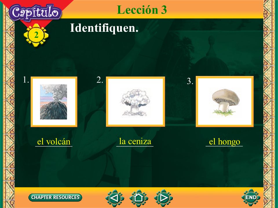 Lección 3 Identifiquen. 1. ________ ________ 2. ________ 3. el volcán