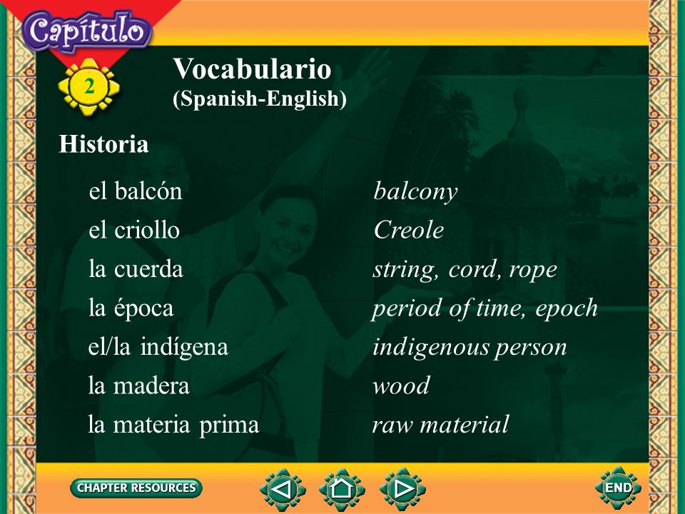 Vocabulario Historia el balcón balcony el criollo Creole la cuerda
