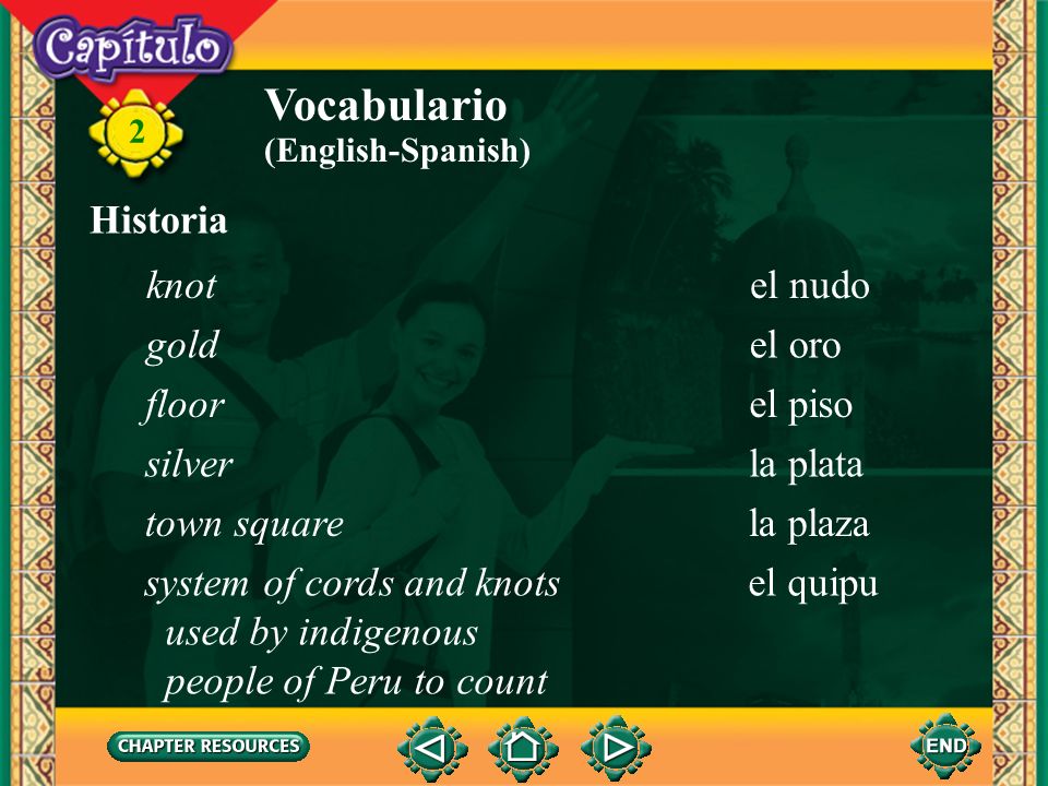 Vocabulario Historia knot el nudo gold el oro floor el piso silver