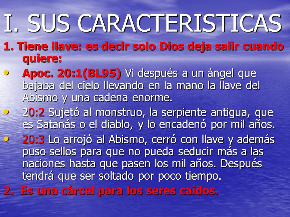 I. SUS CARACTERISTICAS 1. Tiene llave: es decir solo Dios deja salir cuando quiere: