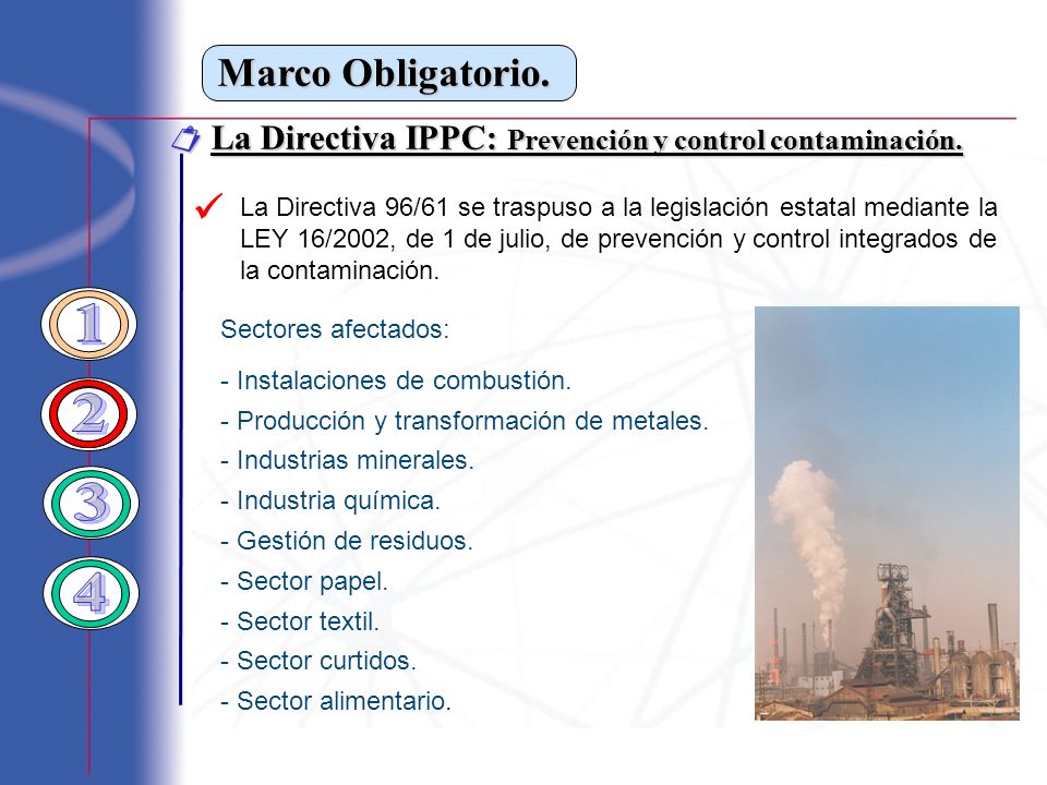 Marco Obligatorio.  La Directiva IPPC: Prevención y control contaminación. 