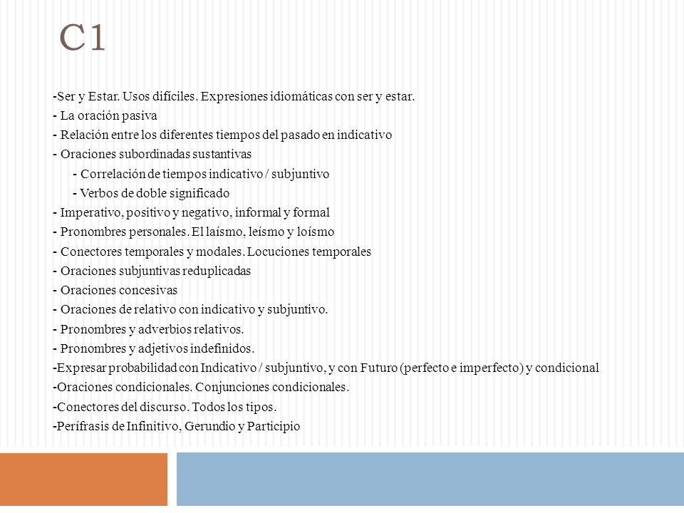 C1 -Ser y Estar. Usos difíciles. Expresiones idiomáticas con ser y estar. - La oración pasiva.