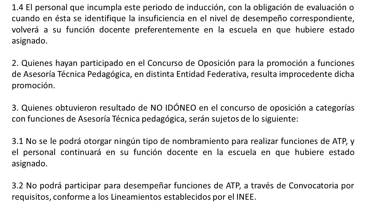 1.4 El personal que incumpla este periodo de inducción, con la obligación de evaluación o cuando en ésta se identifique la insuficiencia en el nivel de desempeño correspondiente, volverá a su función docente preferentemente en la escuela en que hubiere estado asignado.