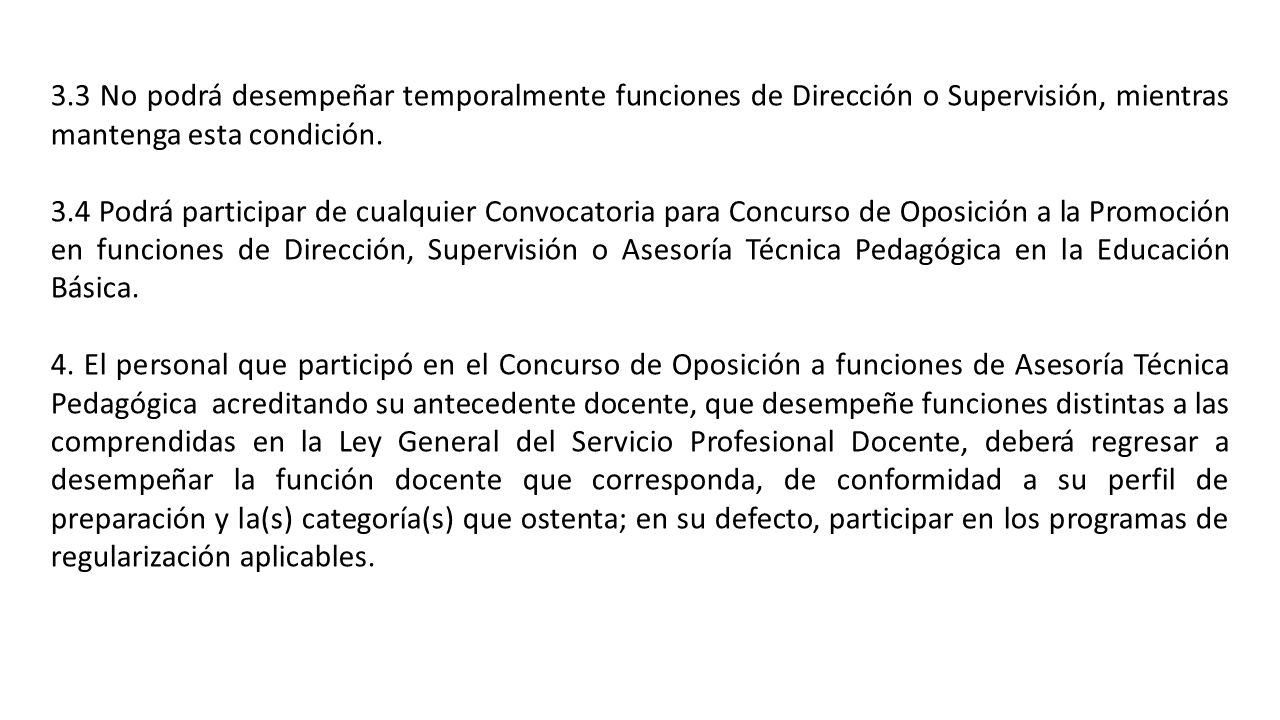 3.3 No podrá desempeñar temporalmente funciones de Dirección o Supervisión, mientras mantenga esta condición.