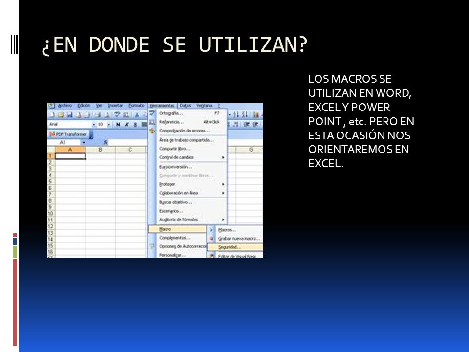 ¿EN DONDE SE UTILIZAN. LOS MACROS SE UTILIZAN EN WORD, EXCEL Y POWER POINT , etc.