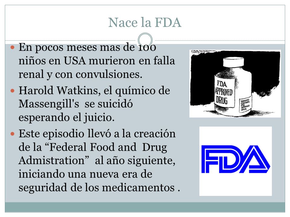Nace la FDA En pocos meses mas de 100 niños en USA murieron en falla renal y con convulsiones.