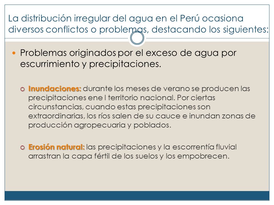 La distribución irregular del agua en el Perú ocasiona diversos conflictos o problemas, destacando los siguientes: