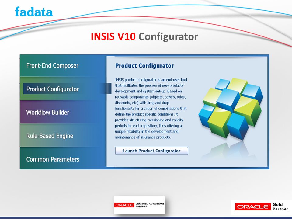 INSIS V10 Configurator INSIS V10 Configuration Module consist of 3 modules. Product. WF. FE.