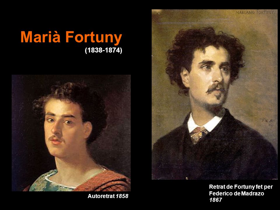 Marià Fortuny ( ) Retrat de Fortuny fet per Federico de Madrazo 1867 Autoretrat 1858
