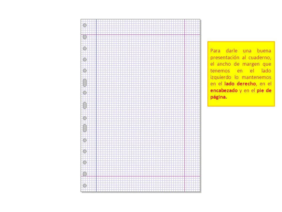 Para darle una buena presentación al cuaderno, el ancho de margen que tenemos en el lado izquierdo lo mantenemos en el lado derecho, en el encabezado y en el pie de página.