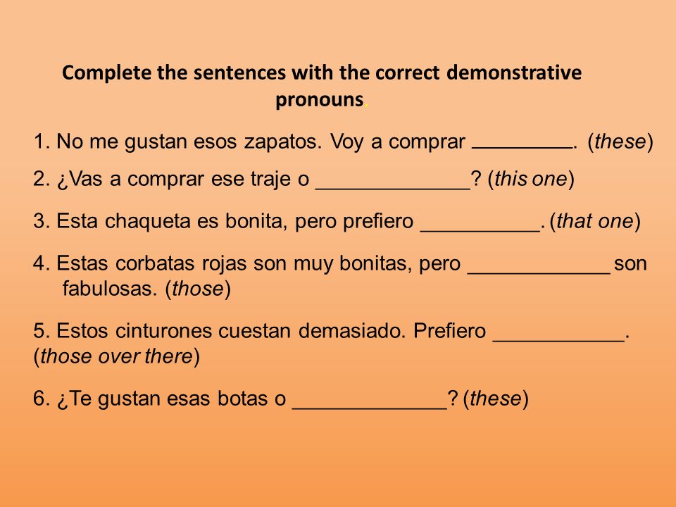 Complete the sentences with the correct demonstrative pronouns.