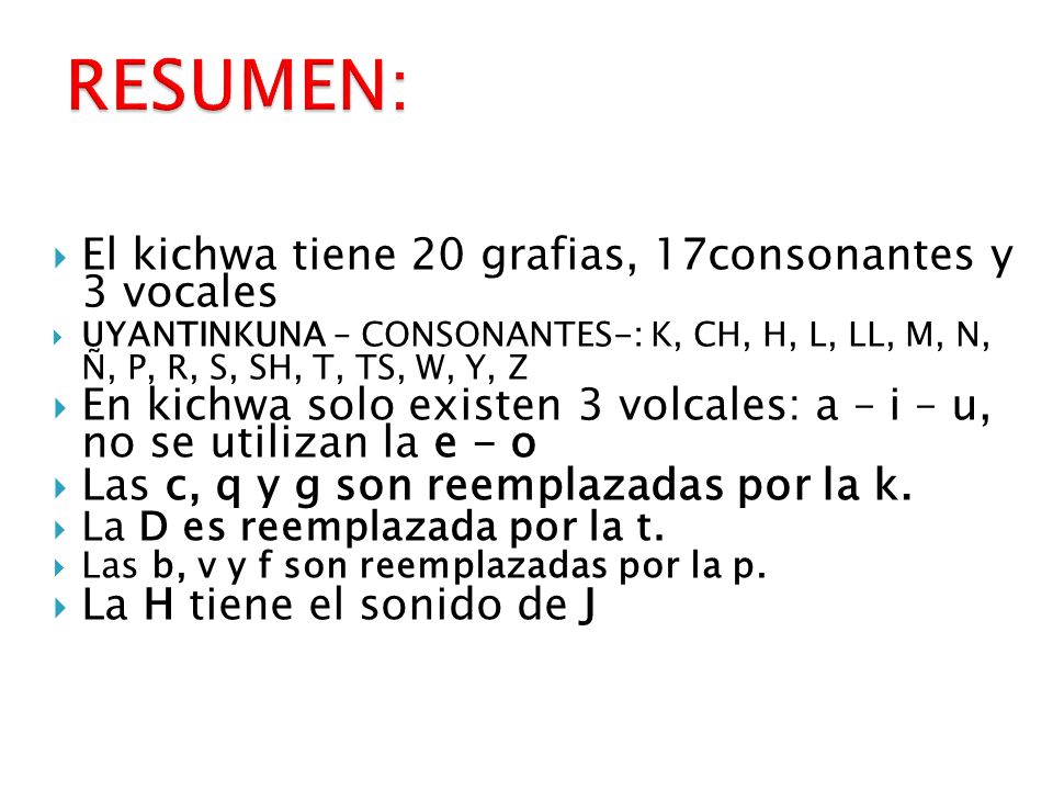 RESUMEN: El kichwa tiene 20 grafias, 17consonantes y 3 vocales