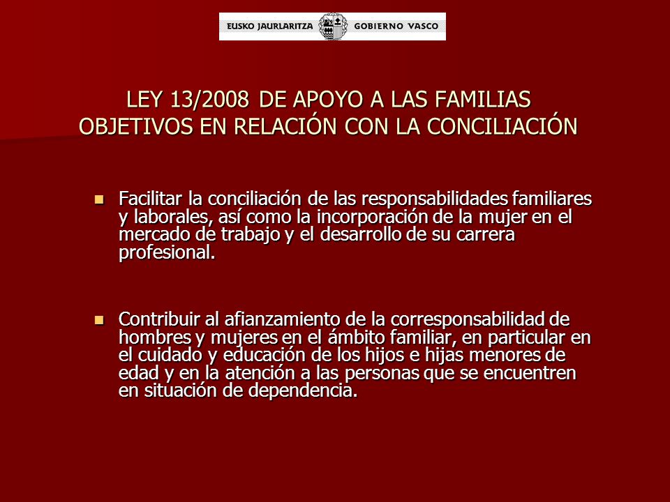 LEY 13/2008 DE APOYO A LAS FAMILIAS OBJETIVOS EN RELACIÓN CON LA CONCILIACIÓN