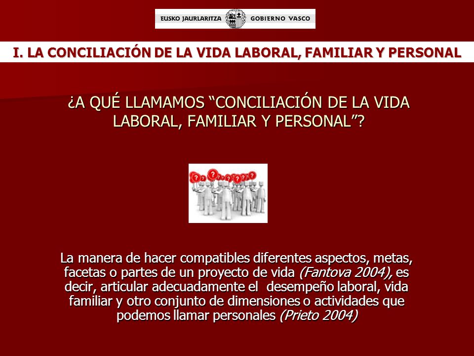 I. LA CONCILIACIÓN DE LA VIDA LABORAL, FAMILIAR Y PERSONAL