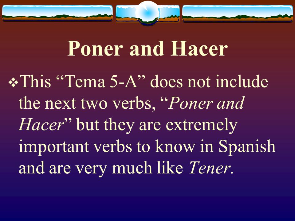 Poner and Hacer