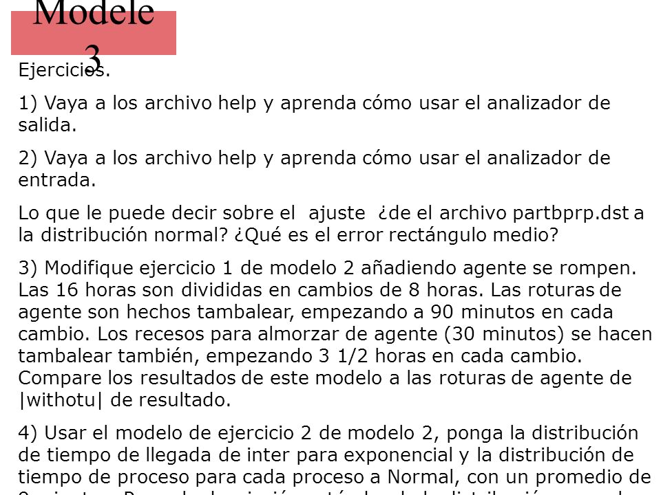 Modele 3 Ejercicios. 1) Vaya a los archivo help y aprenda cómo usar el analizador de salida.