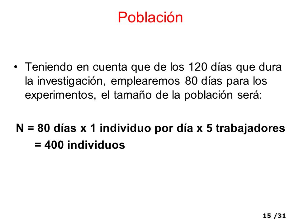 N = 80 días x 1 individuo por día x 5 trabajadores