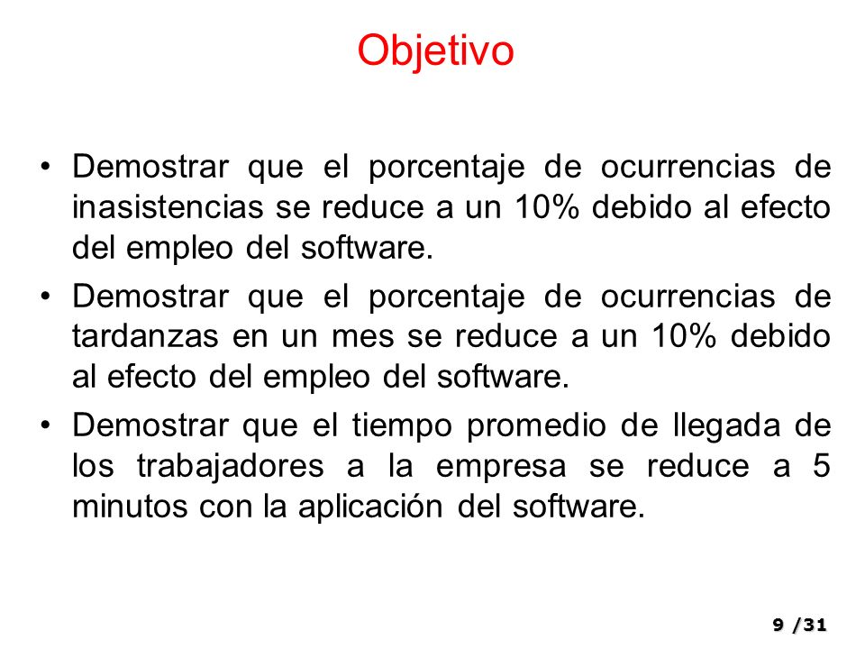 Objetivo Demostrar que el porcentaje de ocurrencias de inasistencias se reduce a un 10% debido al efecto del empleo del software.