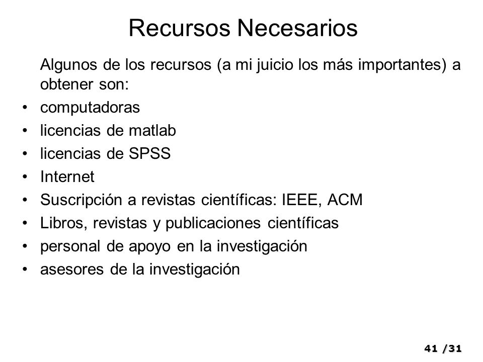 Recursos Necesarios Algunos de los recursos (a mi juicio los más importantes) a obtener son: computadoras.
