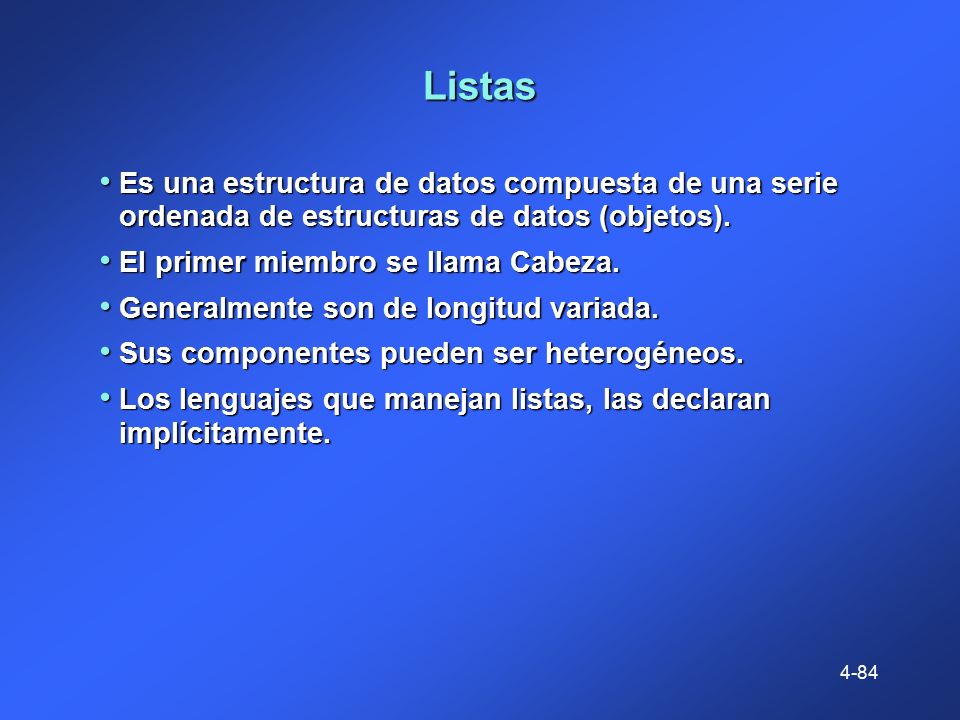 Listas Es una estructura de datos compuesta de una serie ordenada de estructuras de datos (objetos).