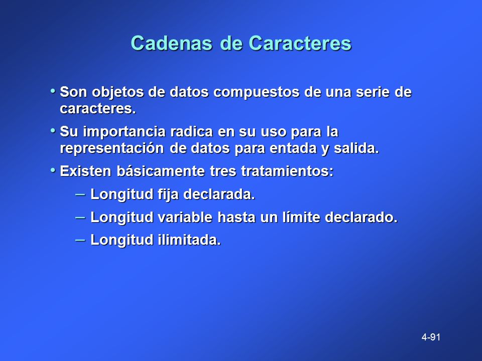 Cadenas de Caracteres Son objetos de datos compuestos de una serie de caracteres.